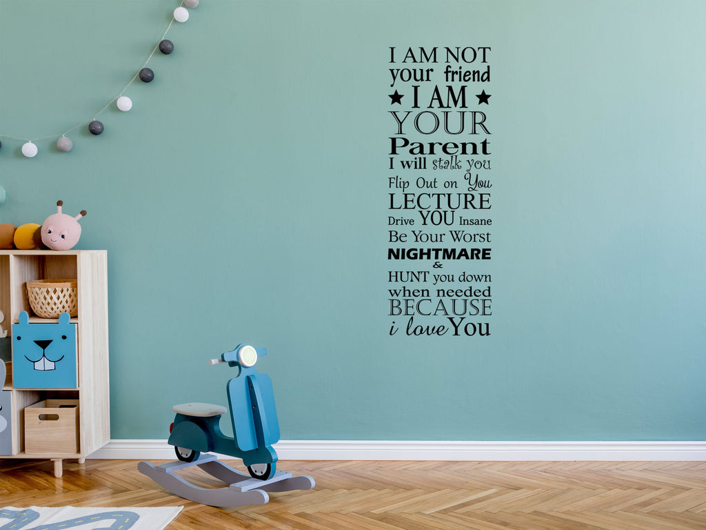 I Am Your Parent Vinyl Wall Decal Inspirational Wall Signs 