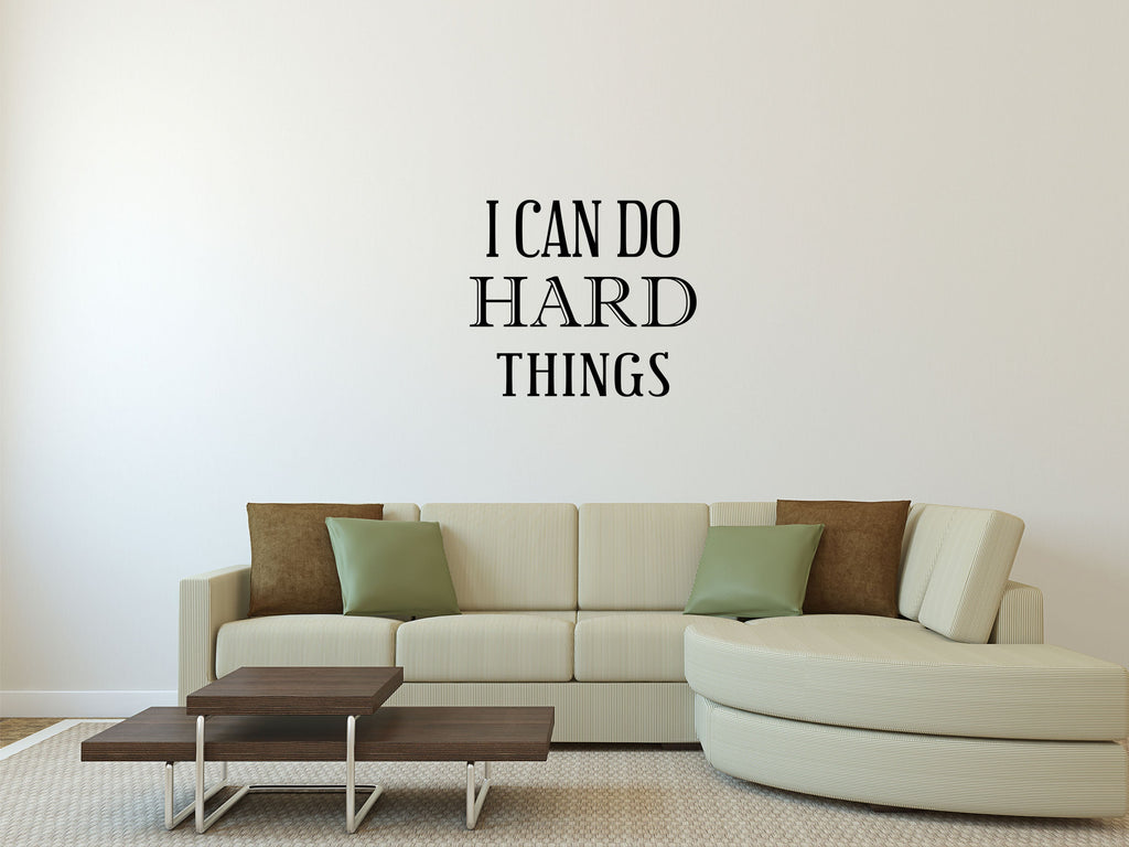 I Can Do Hard Things Vinyl Wall Decal - Motivational Decal I Can Do Hard Things Sign - Inspirational Quote Decal Vinyl Wall Decal Inspirational Wall Signs 