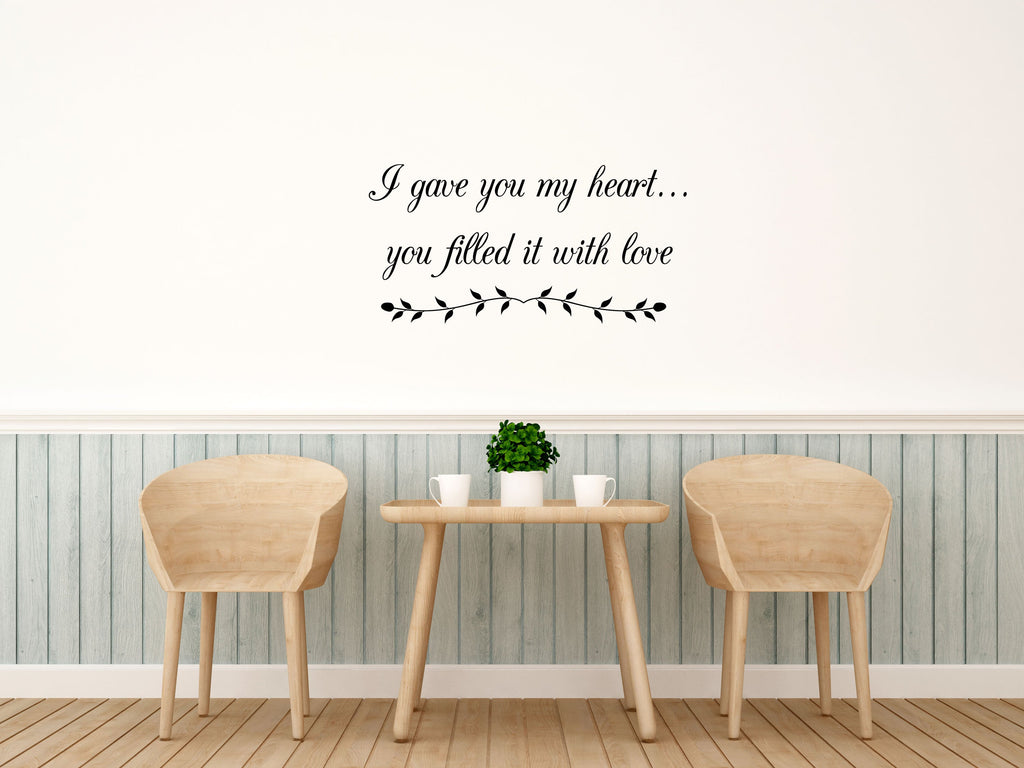 I Gave You My Heart - Inspirational Wall Decals Vinyl Wall Decal Inspirational Wall Signs 