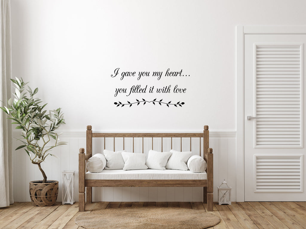 I Gave You My Heart - Inspirational Wall Decals Vinyl Wall Decal Inspirational Wall Signs 