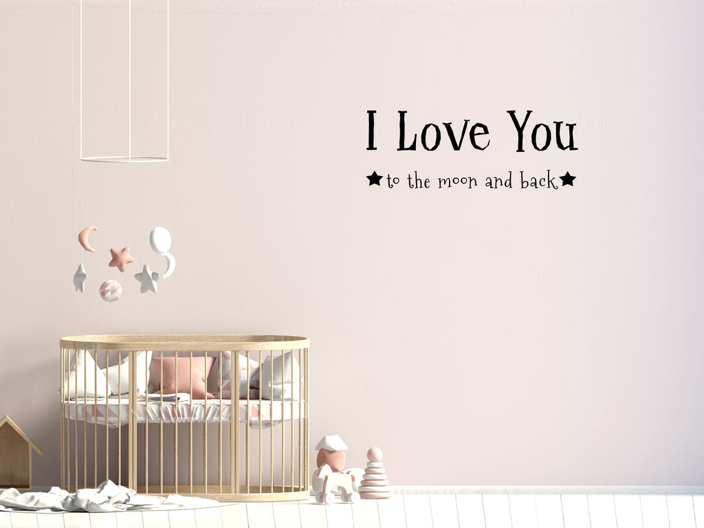 I Love You To The Moon and Back Vinyl Wall Decal Inspirational Wall Signs 