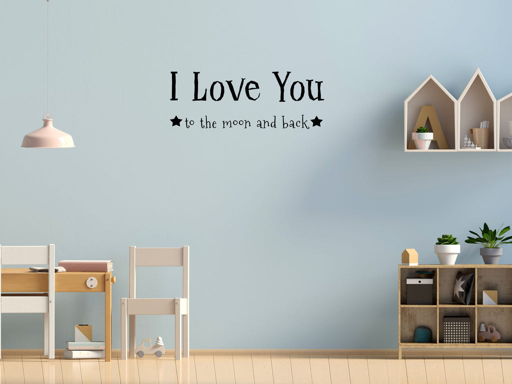 I Love You To The Moon and Back Vinyl Wall Decal Inspirational Wall Signs 