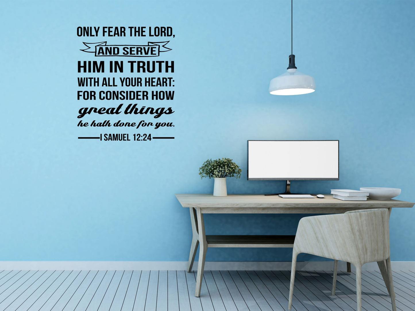 I Samuel 12:24 - Only Fear The Lord Christian Wall Decal Sticker Vinyl Wall Decal Done 