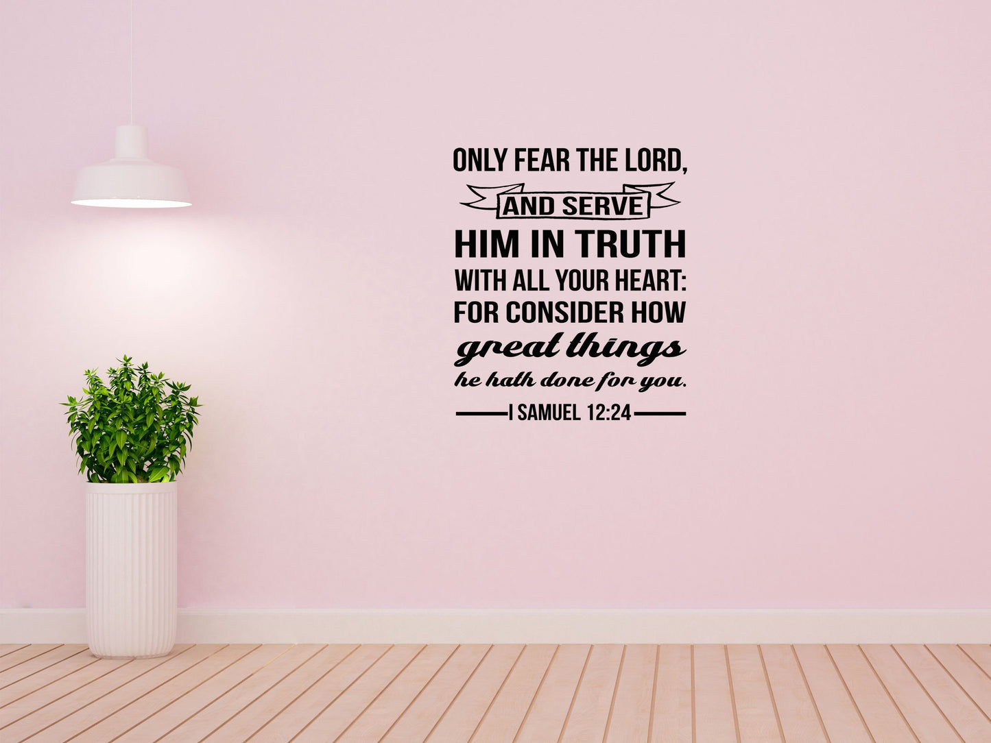 I Samuel 12:24 - Only Fear The Lord Christian Wall Decal Sticker Vinyl Wall Decal Done 