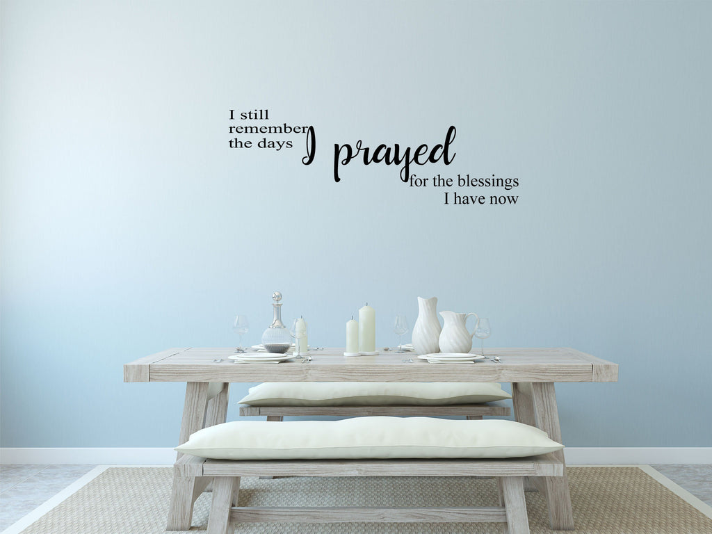 I Still Remember The Days I Prayed Decal - Days of Prayer Decor - Answered Prayer Decal - Prayer Decor - Prayer Wall Art Vinyl Wall Decal Done 