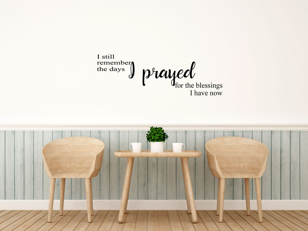 I Still Remember The Days I Prayed Decal - Days of Prayer Decor - Answered Prayer Decal - Prayer Decor - Prayer Wall Art Vinyl Wall Decal Done 