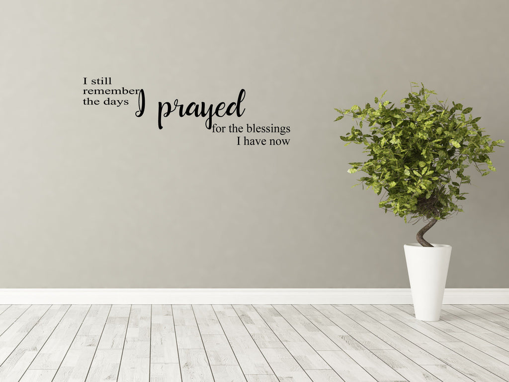 I Still Remember The Days I Prayed Decal - Days of Prayer Decor - Answered Prayer Decal - Prayer Decor - Prayer Wall Art Vinyl Wall Decal Done 