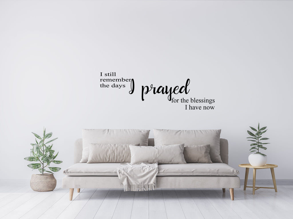 I Still Remember The Days I Prayed Decal - Days of Prayer Decor - Answered Prayer Decal - Prayer Decor - Prayer Wall Art Vinyl Wall Decal Done 