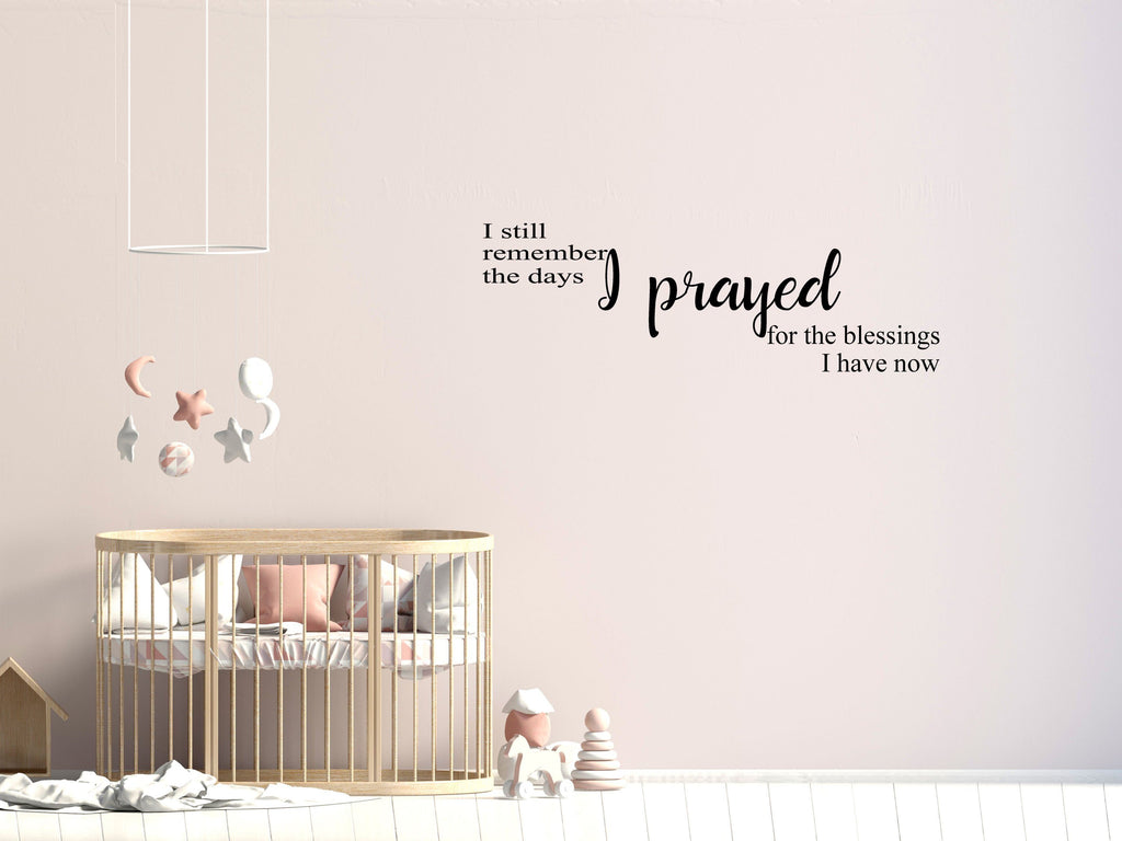 I Still Remember The Days I Prayed Decal - Days of Prayer Decor - Answered Prayer Decal - Prayer Decor - Prayer Wall Art Vinyl Wall Decal Done 