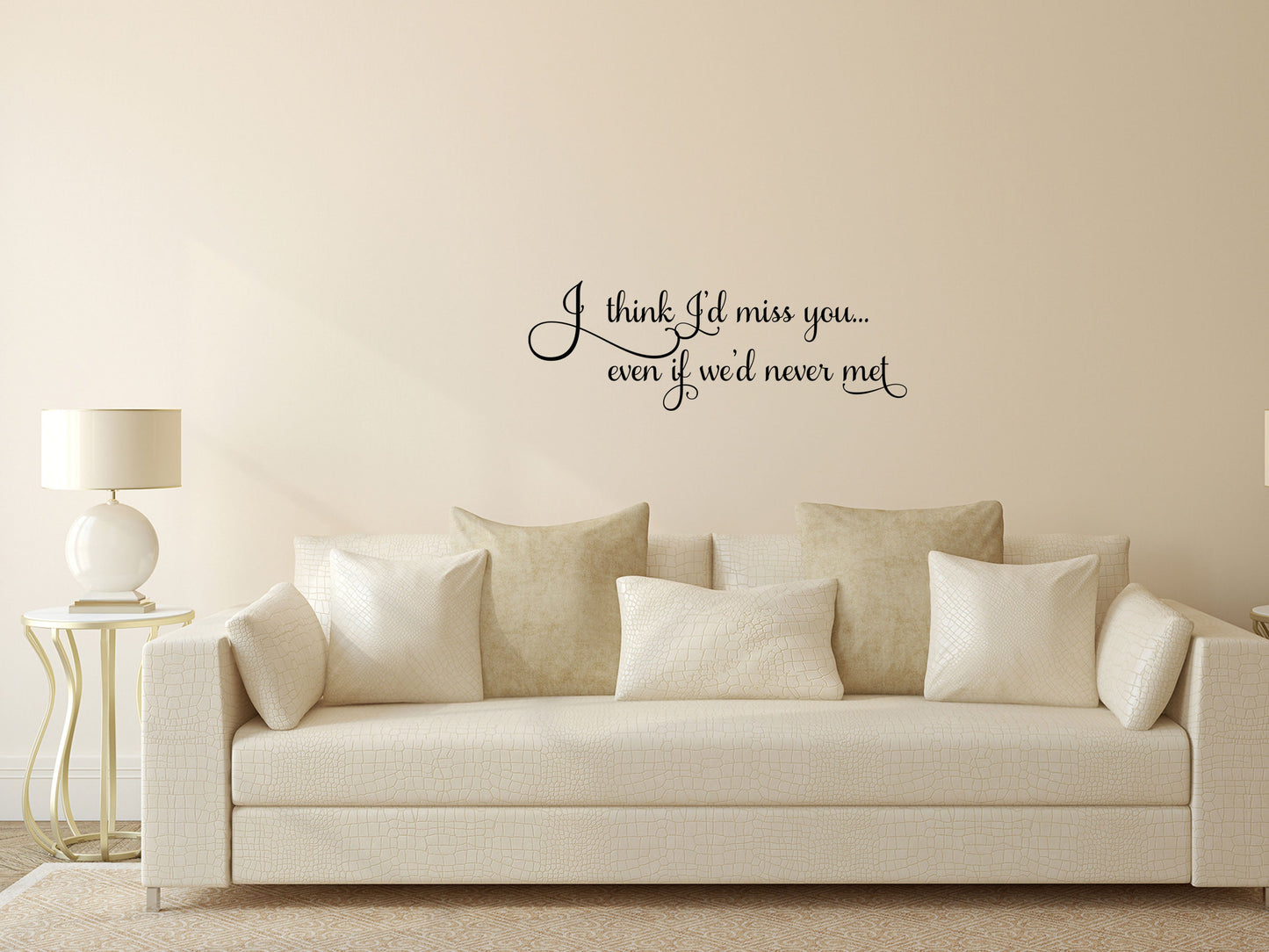 I Think I'd Miss You Even If We'd Never Met - Inspirational Wall Decals Vinyl Wall Decal Inspirational Wall Signs 