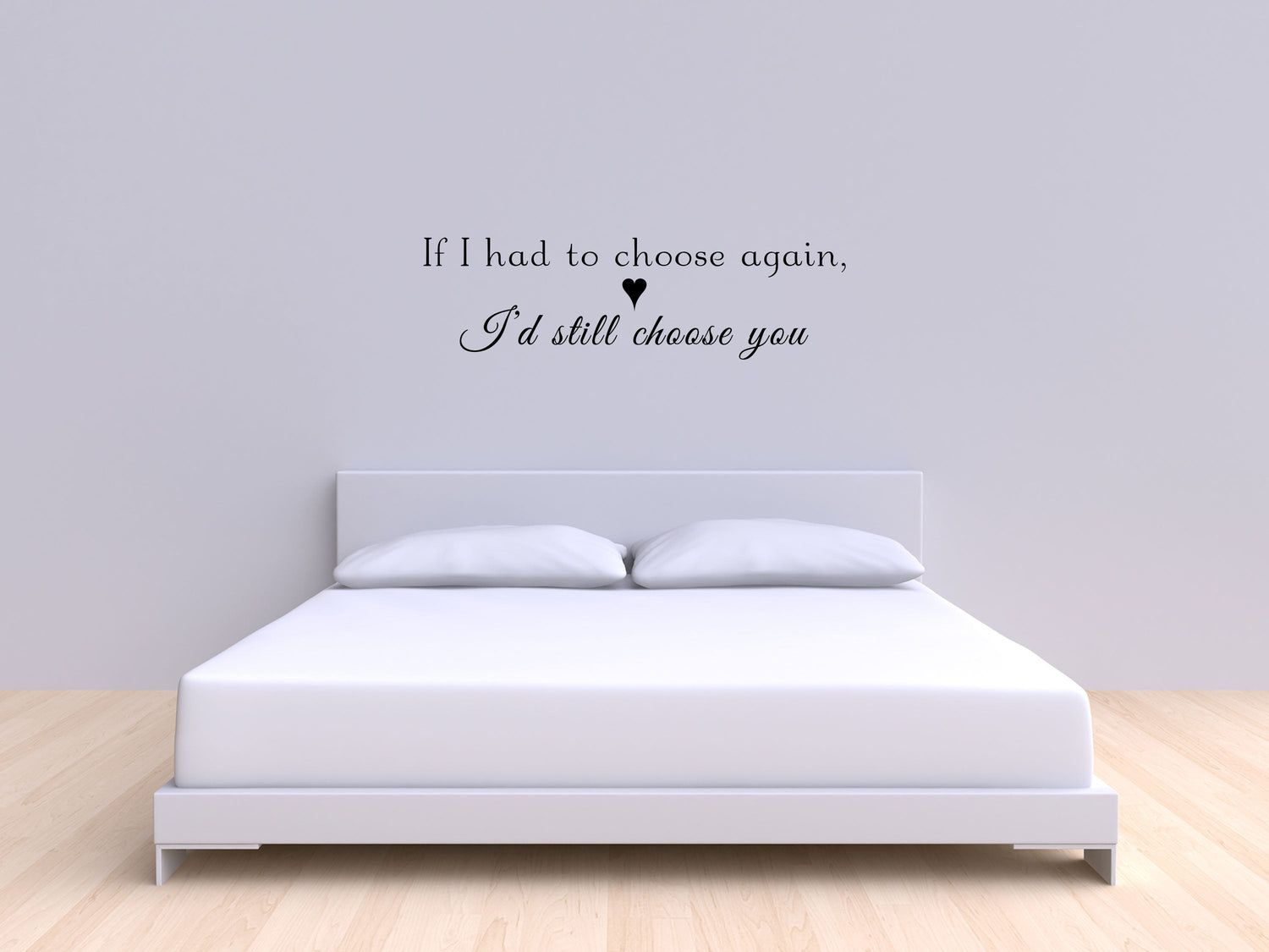 If I Had To Choose Again I'd Still Choose You Love Vinyl Wall Decal Inspirational Wall Signs 