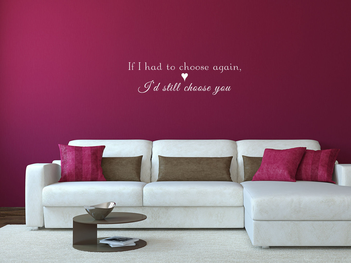 If I Had To Choose Again I'd Still Choose You Love Vinyl Wall Decal Inspirational Wall Signs 