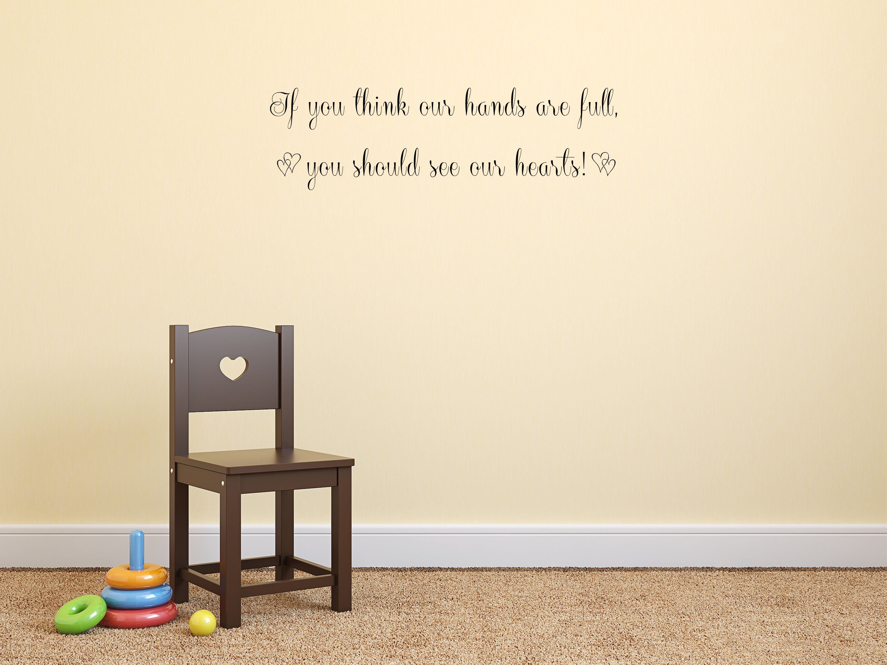 If You Think Our Hands Are Full You Should See Our Hearts Vinyl Wall Decal Inspirational Wall Signs 
