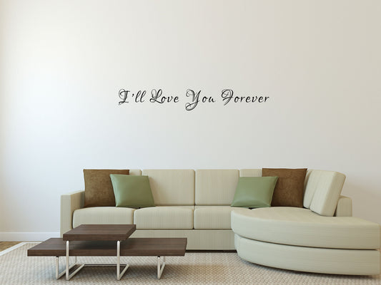 I'll Love You Forever Vinyl Wall Decal Inspirational Wall Signs 