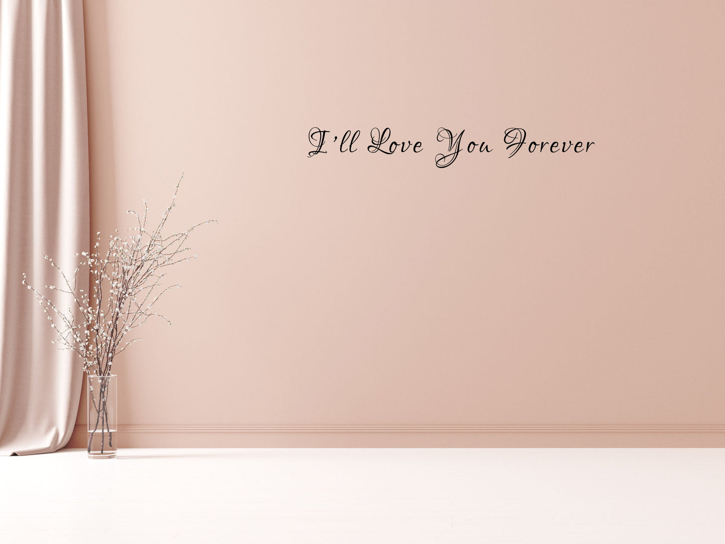 I'll Love You Forever Vinyl Wall Decal Inspirational Wall Signs 