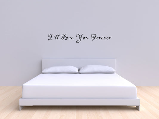 I'll Love You Forever Vinyl Wall Decal Inspirational Wall Signs 