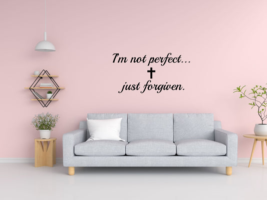 I'm Not Perfect Just Forgiven Vinyl Decal Wall Decal Custom Wall Custom Quote Verse Wall Decal Home Just Forgiven Sign Just Forgiven Decal Vinyl Wall Decal Done 