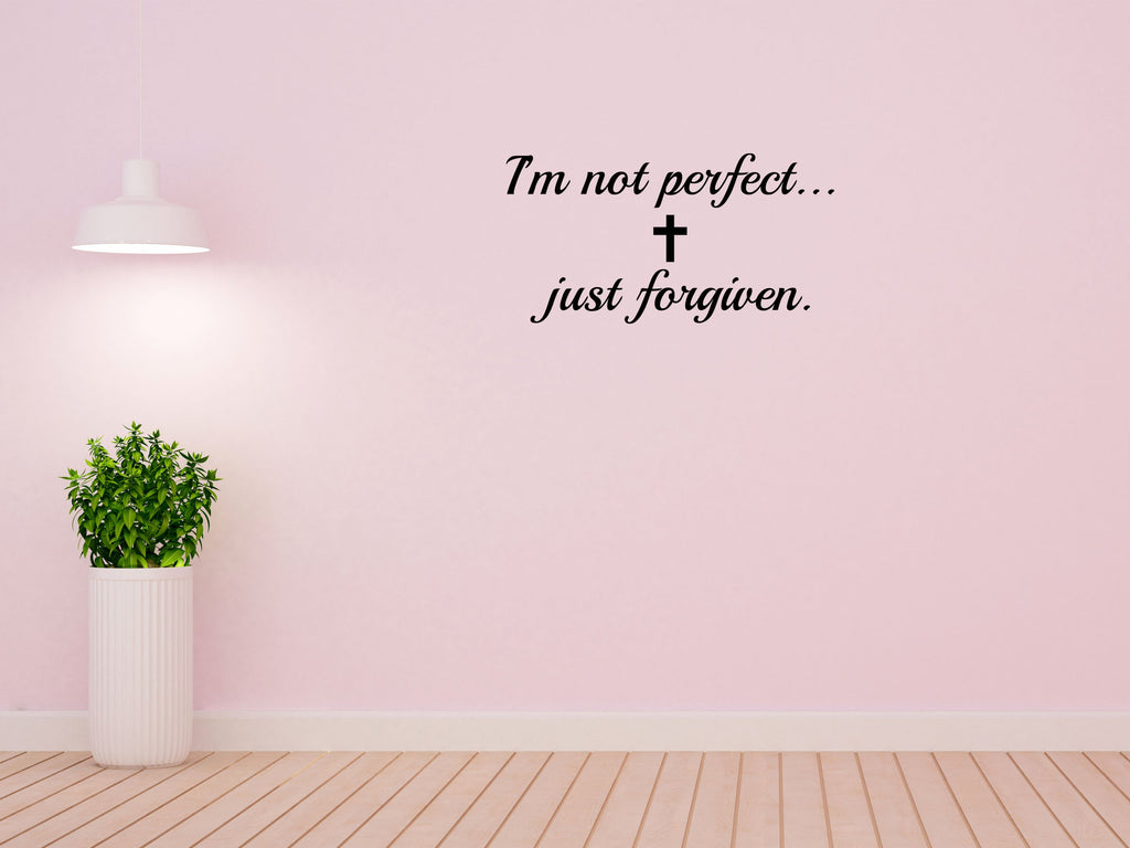 I'm Not Perfect Just Forgiven Vinyl Decal Wall Decal Custom Wall Custom Quote Verse Wall Decal Home Just Forgiven Sign Just Forgiven Decal Vinyl Wall Decal Done 