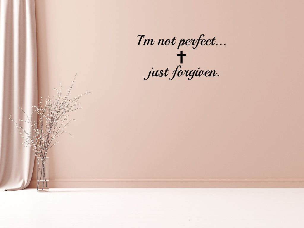 I'm Not Perfect Just Forgiven Vinyl Decal Wall Decal Custom Wall Custom Quote Verse Wall Decal Home Just Forgiven Sign Just Forgiven Decal Vinyl Wall Decal Done 