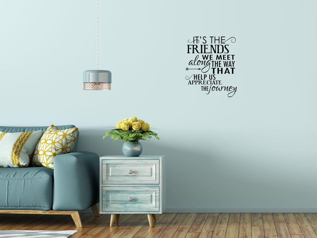 It's The Friends We Meet Bedroom Decor Wall Words Quote Vinyl Wall Decal Inspirational Wall Signs 