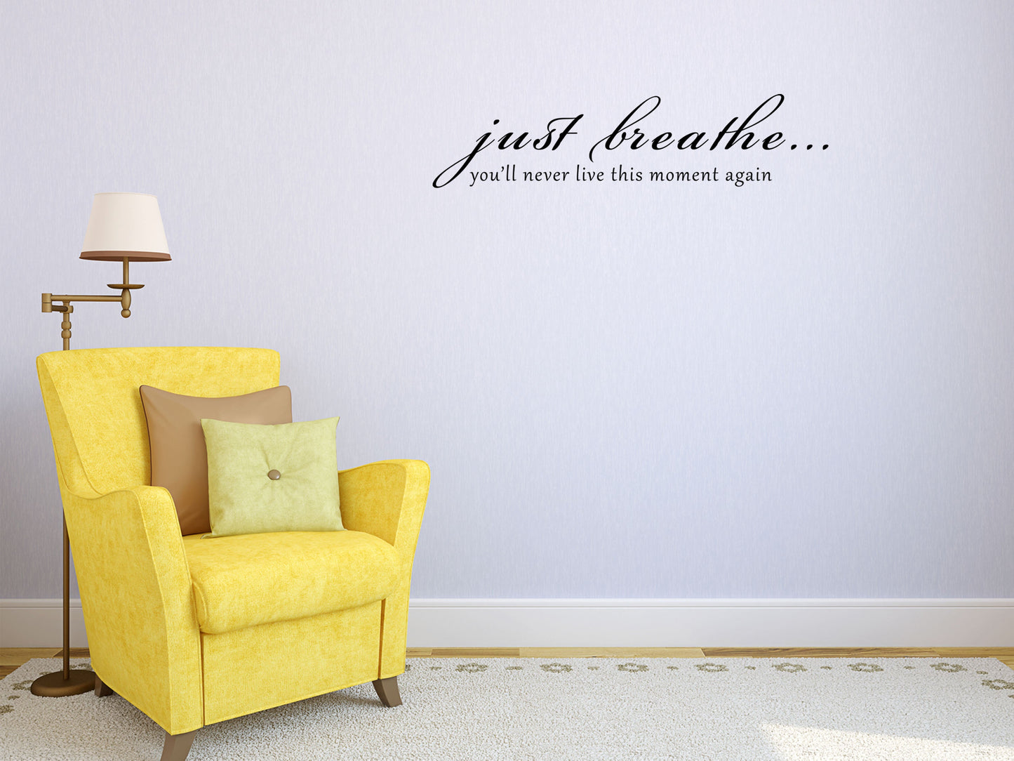 Just Breathe...You'll Never Live This Moment Again Bedroom Wall Word Decal Vinyl Wall Decal Inspirational Wall Signs 