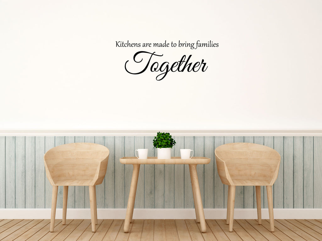Kitchens Are Made To Bring Families Together Vinyl Wall Decal Inspirational Wall Signs 