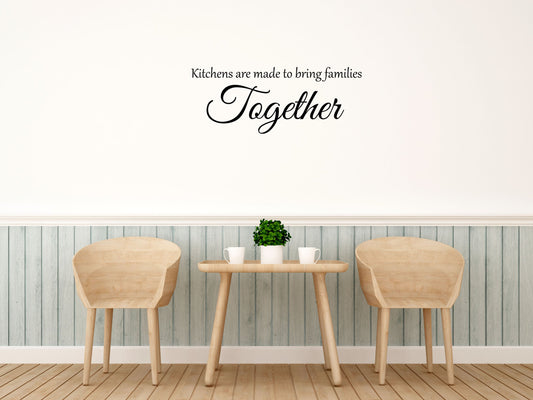 Kitchens Are Made To Bring Families Together Vinyl Wall Decal Inspirational Wall Signs 