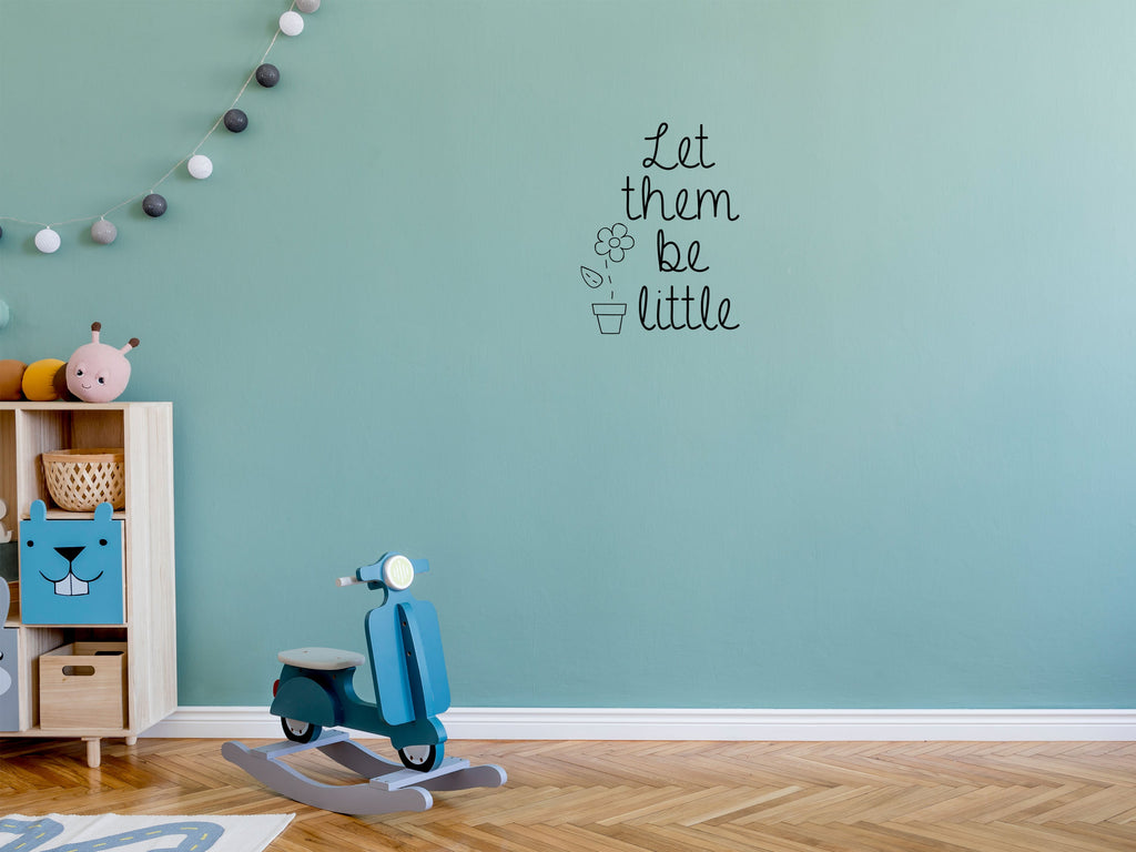 Let Them Be Little - Inspirational Wall Decals Vinyl Wall Decal Inspirational Wall Signs 