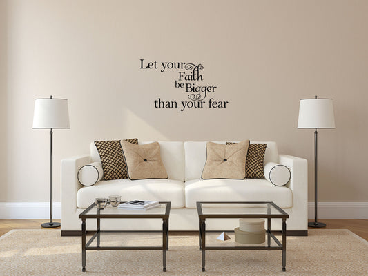 Let Your Faith Be Bigger Than Your Fear Vinyl Wall Decal Inspirational Wall Signs 