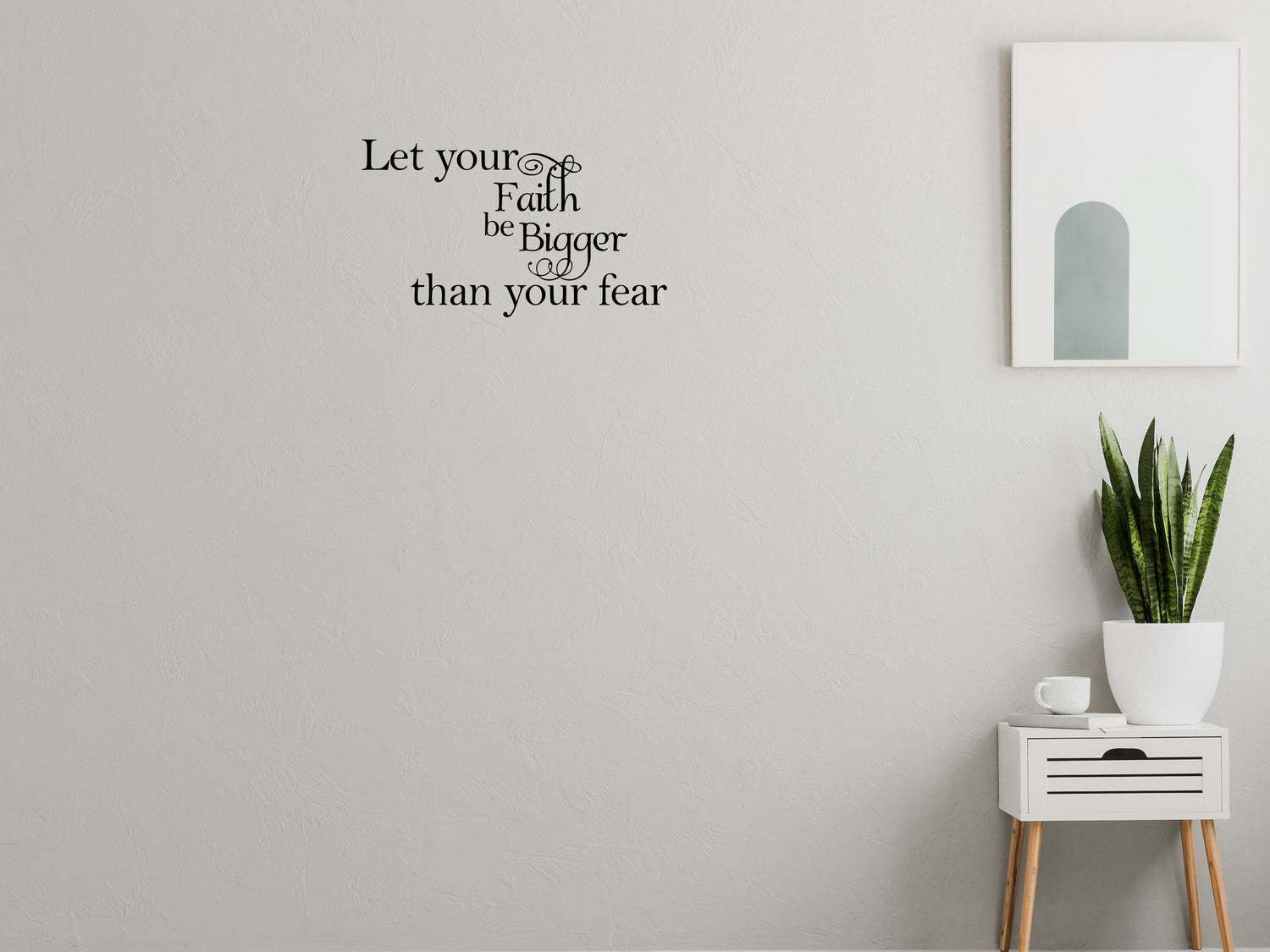 Let Your Faith Be Bigger Than Your Fear Vinyl Wall Decal Inspirational Wall Signs 