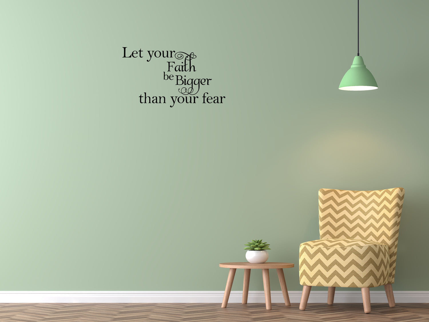 Let Your Faith Be Bigger Than Your Fear Vinyl Wall Decal Inspirational Wall Signs 
