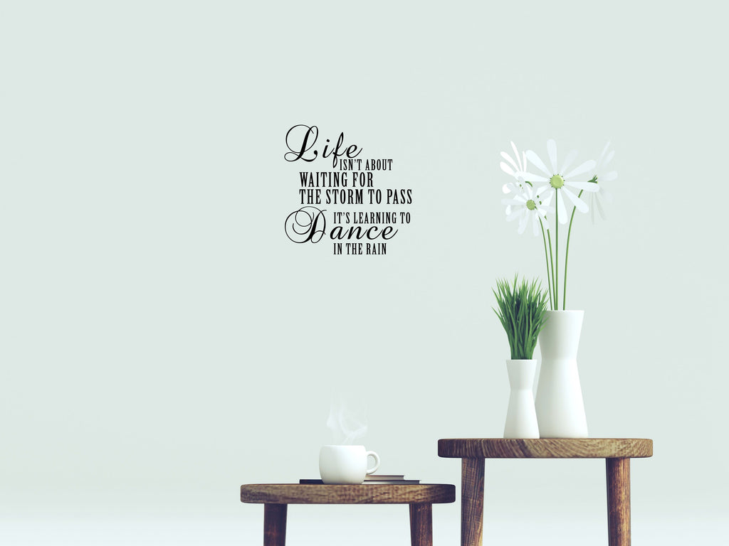 Life Isn't About Waiting For The Storm To Pass Vinyl Wall Decal For Bedroom Vinyl Wall Decal Inspirational Wall Signs 