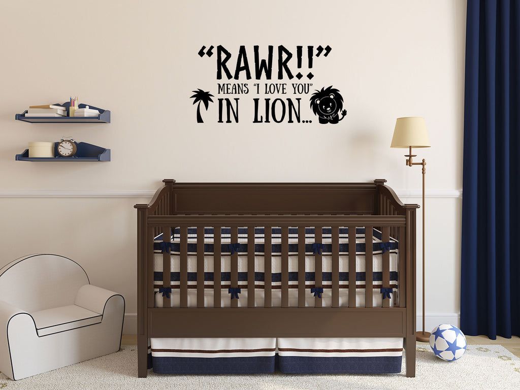 Lion Decal - Cute Lion Vinyl Decal - Kids Room Wall Decals - Cute Wall Decor - Rawr Means I Love You Vinyl Wall Decal Done 
