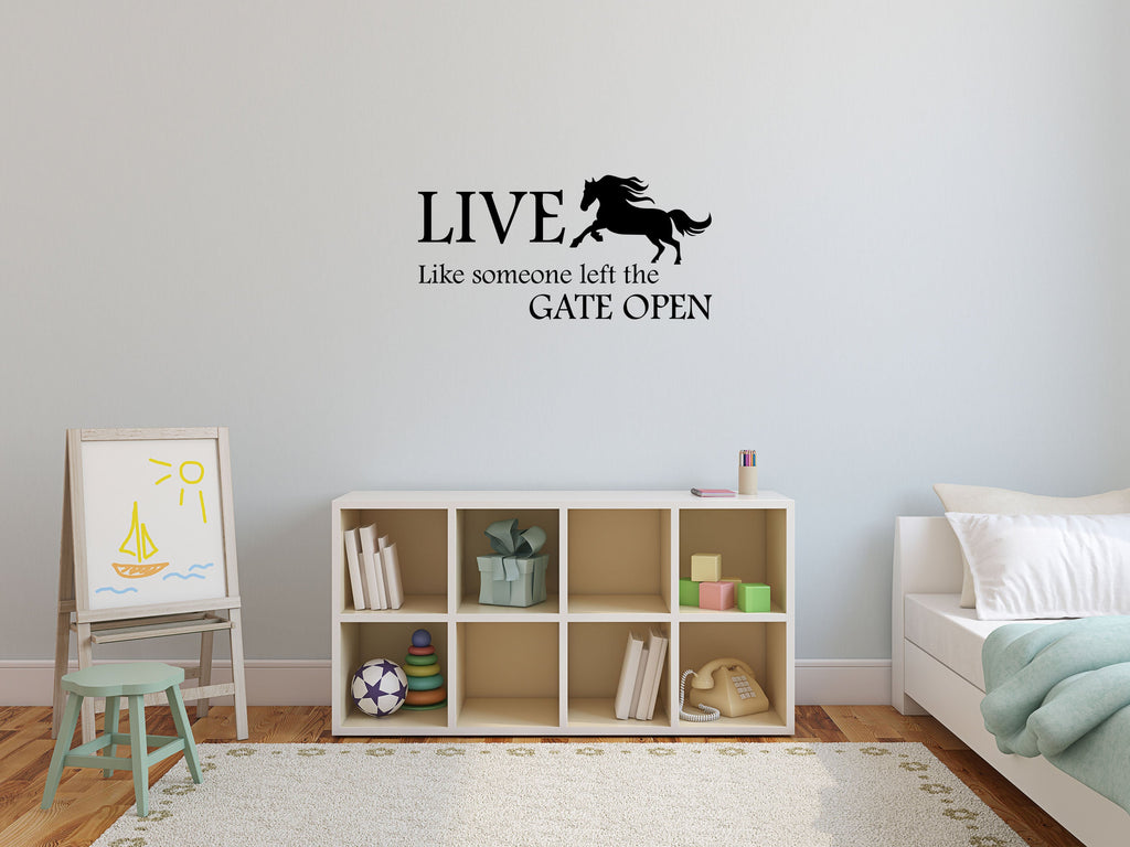 Live Like Someone Left The Gate Open Vinyl Wall Decal Inspirational Wall Signs 