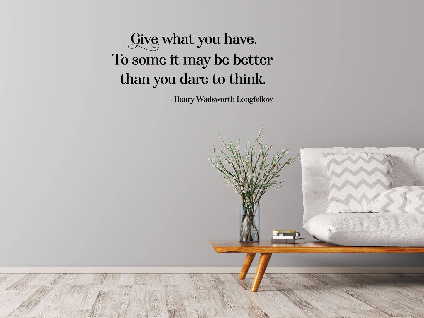 Longfellow Wall Decal - Longfellow Wall Sticker Quote - Henry Wadsworth Decal - Henry Wadsworth Longfellow Sign - Give What You Have Wall Done 