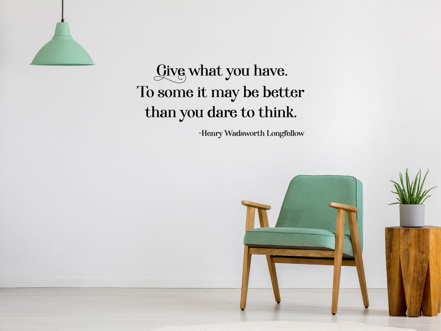 Longfellow Wall Decal - Longfellow Wall Sticker Quote - Henry Wadsworth Decal - Henry Wadsworth Longfellow Sign - Give What You Have Wall Done 