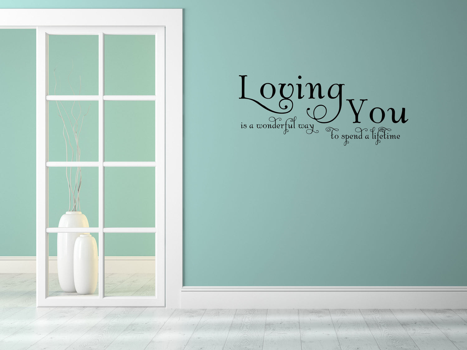 Loving You Is A Wonderful Way To Spend A Lifetime - Inspirational Wall Decals Vinyl Wall Decal Inspirational Wall Signs 
