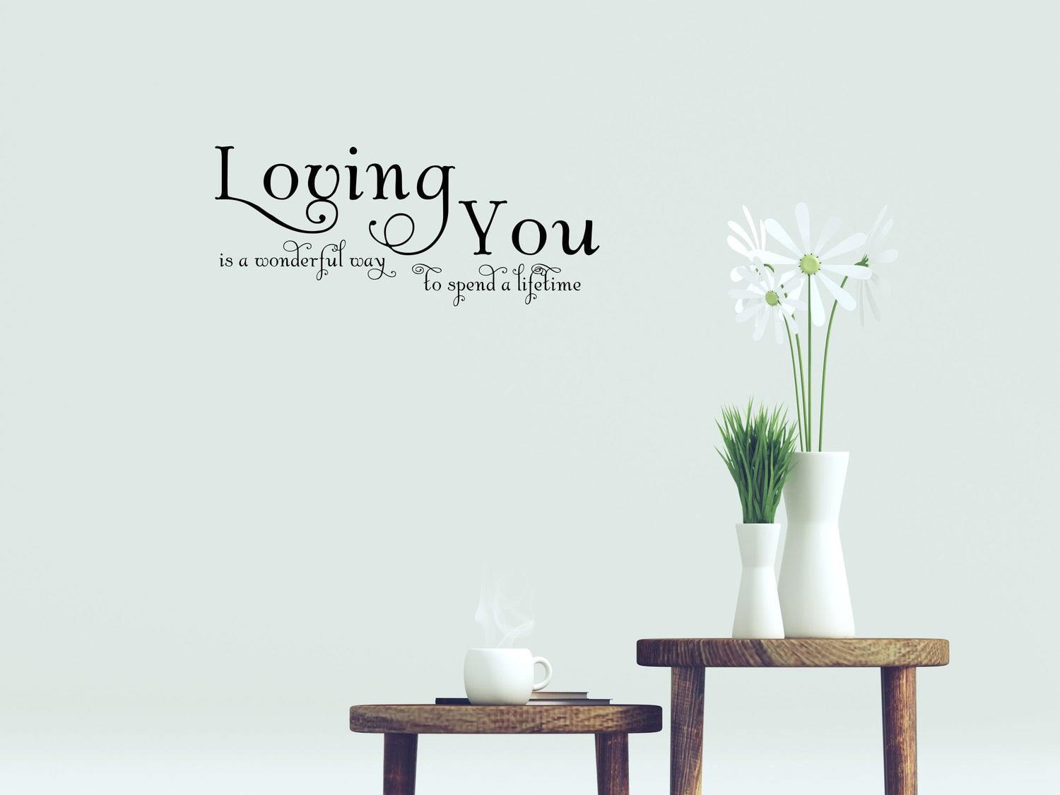 Loving You Is A Wonderful Way To Spend A Lifetime - Inspirational Wall Decals Vinyl Wall Decal Inspirational Wall Signs 