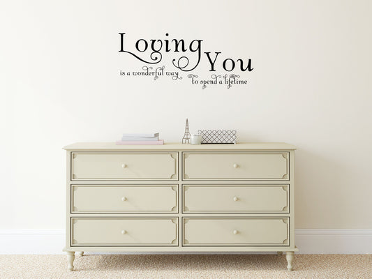 Loving You Is A Wonderful Way To Spend A Lifetime - Inspirational Wall Decals Vinyl Wall Decal Inspirational Wall Signs 