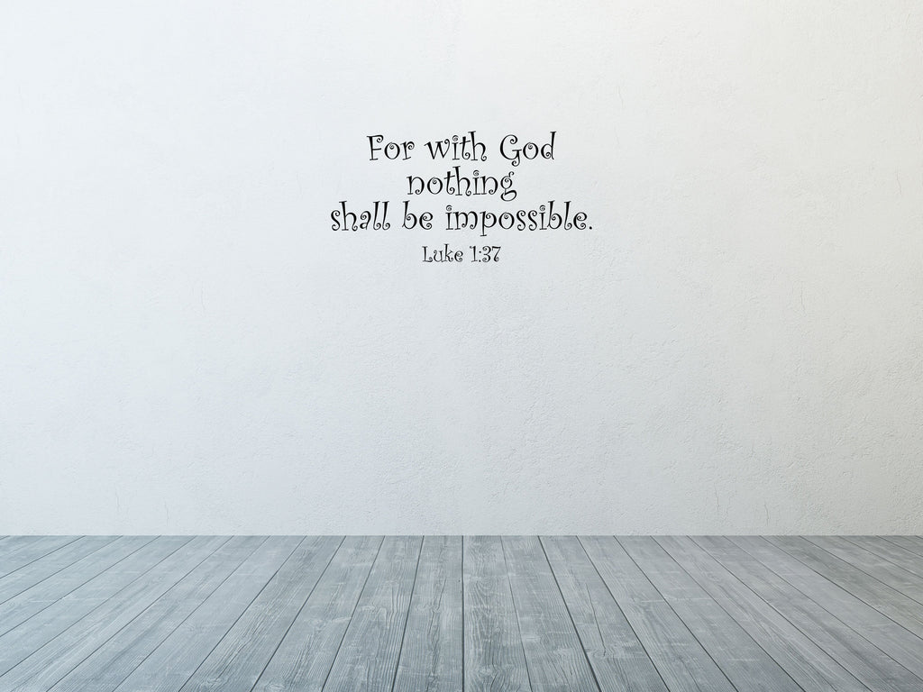 Luke 1:37 For With God Nothing Shall Be Impossible - Scripture Wall Decals Vinyl Wall Decal Inspirational Wall Signs 