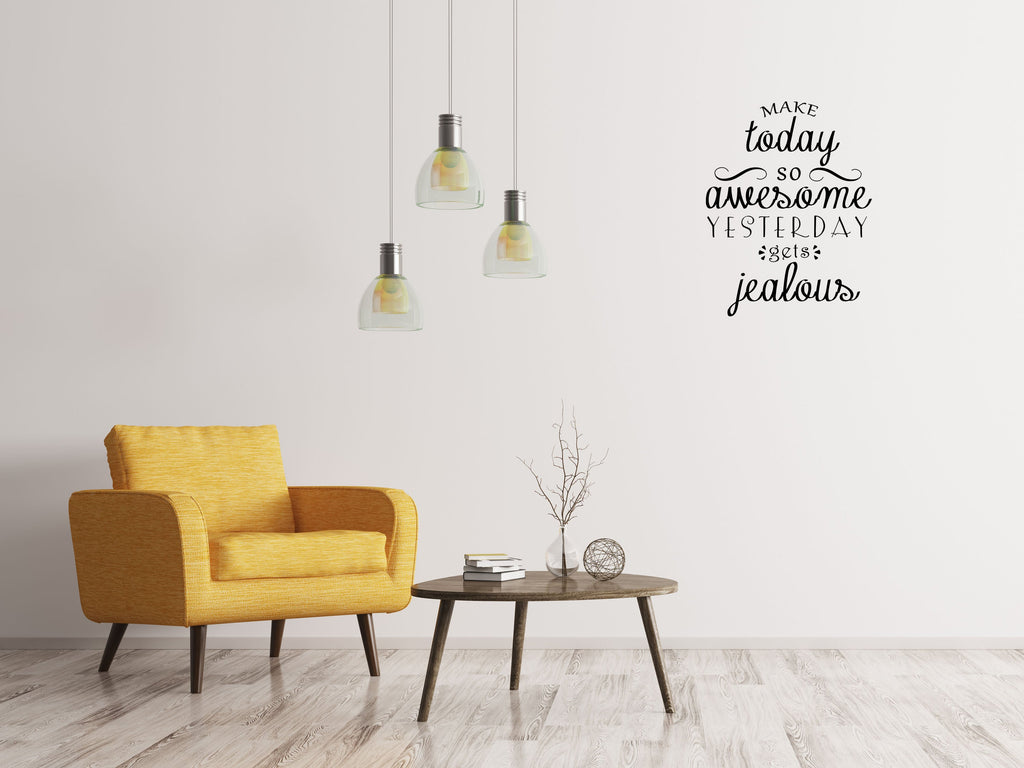 Make Today So Awesome Yesterday Gets Jealous Vinyl Wall Decal Inspirational Wall Signs 