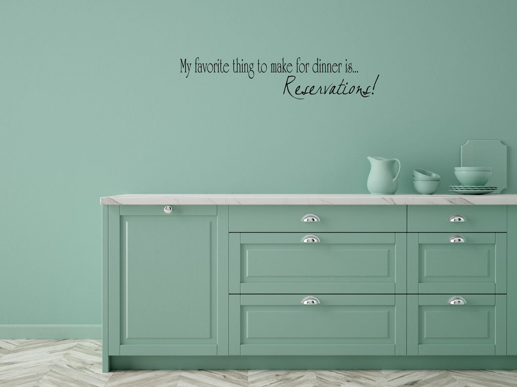 My Favorite Thing To Make For Dinner Decal Wall Decal Custom Wall Custom Quote Kitchen Sign Kitchen Wall Decal Funny Kitchen Wall Art Vinyl Wall Decal Inspirational Wall Signs 