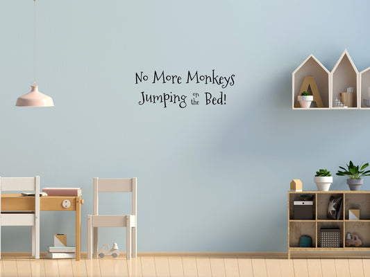 No More Monkeys Jumping on the Bed - Inspirational Wall Decals Inspirational Wall Signs 