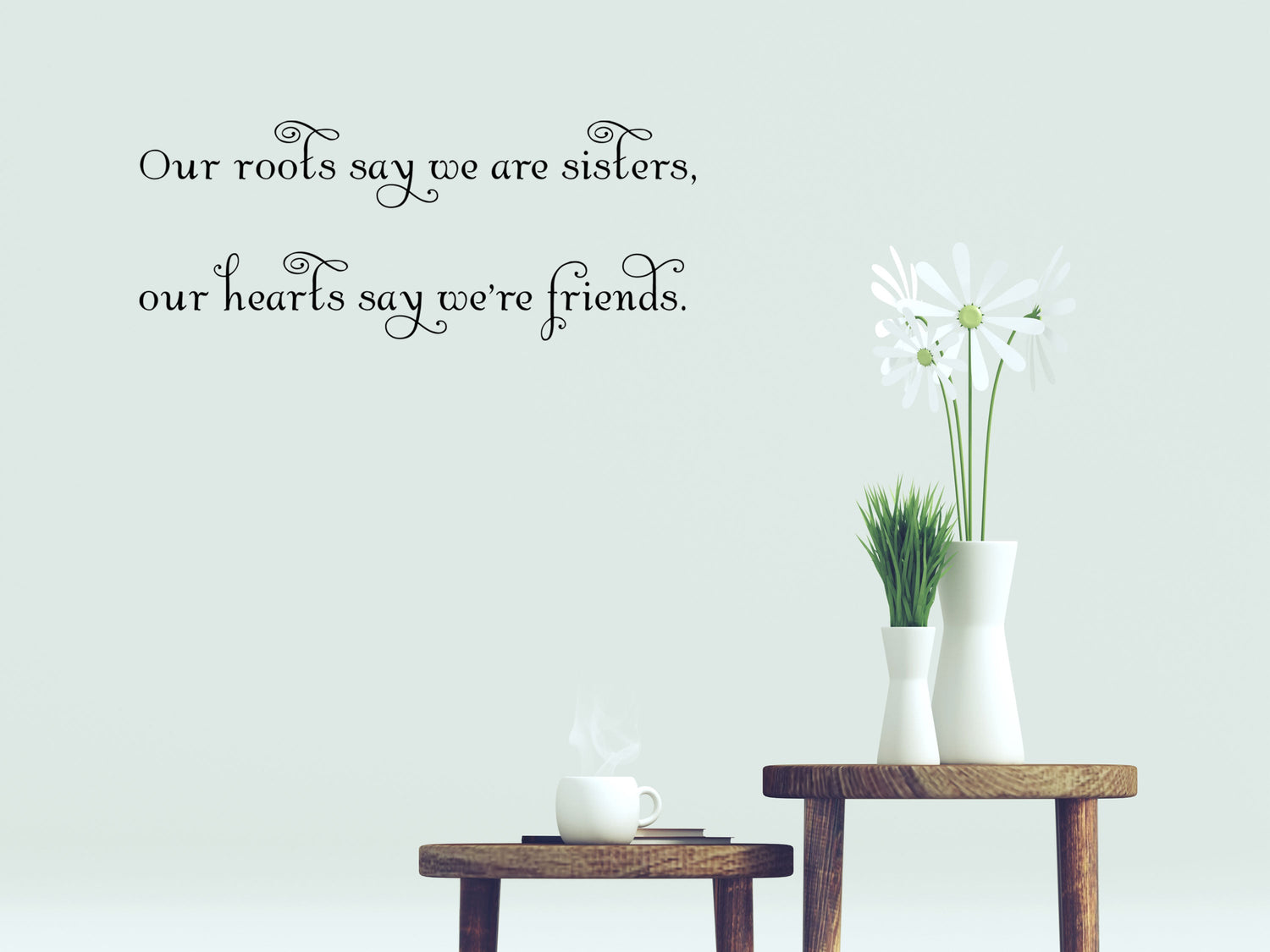 Our Roots Say We Are Sisters Vinyl Wall Decal Inspirational Wall Signs 