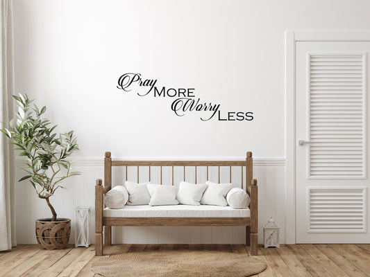 Pray More Worry Less Vinyl Wall Decal Quote Vinyl Wall Decal Inspirational Wall Signs 