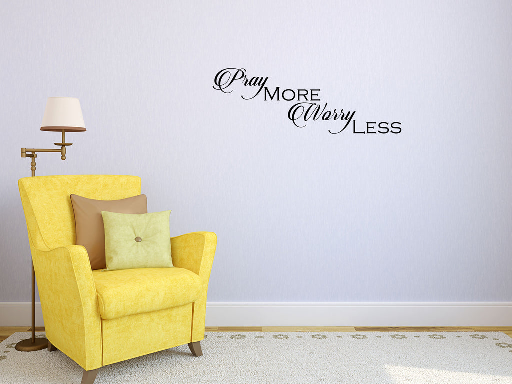 Pray More Worry Less Vinyl Wall Decal Quote Vinyl Wall Decal Inspirational Wall Signs 