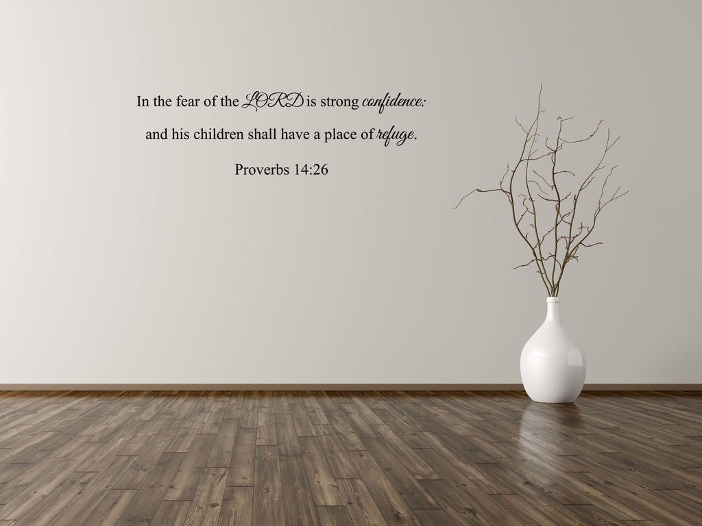 Proverbs 14:26 - KJV Bible Verse Wall Decal, Bible Wall Art, Scripture Wall Decal - Religious Sticker Quotes - Place Of Refuge Decal Vinyl Wall Decal Done 
