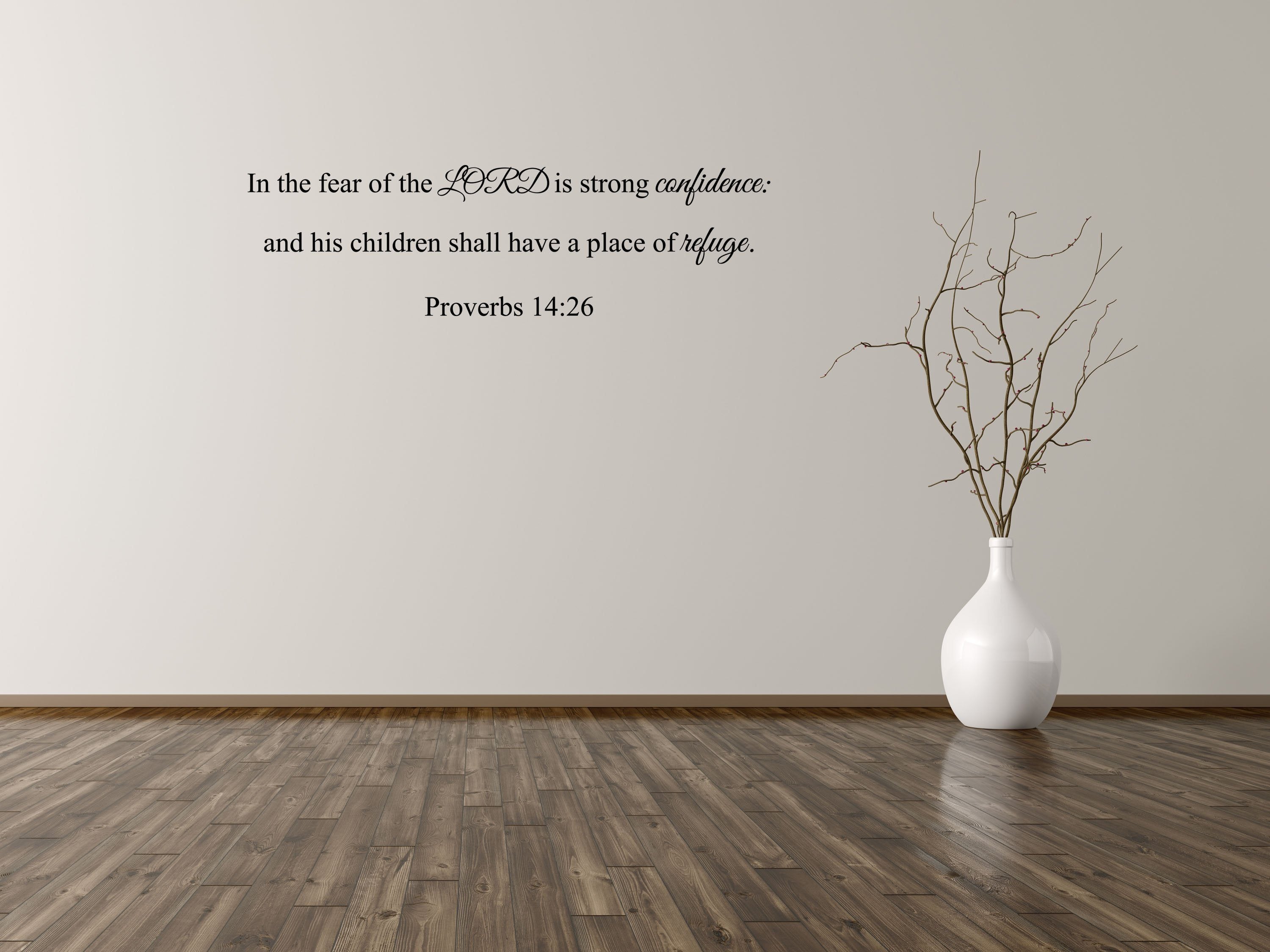 Proverbs 14:26 - KJV Bible Verse Wall Decal, Bible Wall Art, Scripture Wall Decal - Religious Sticker Quotes - Place Of Refuge Decal Vinyl Wall Decal Done 