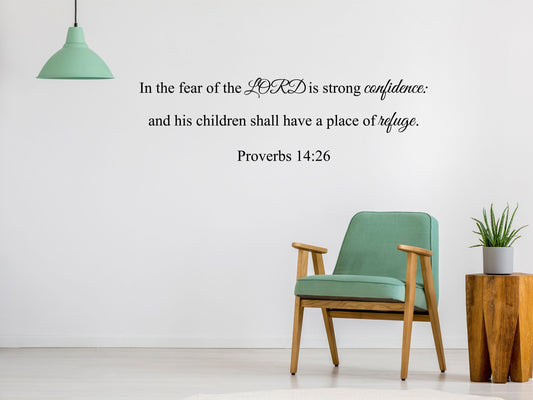 Proverbs 14:26 - KJV Bible Verse Wall Decal, Bible Wall Art, Scripture Wall Decal - Religious Sticker Quotes - Place Of Refuge Decal Vinyl Wall Decal Done