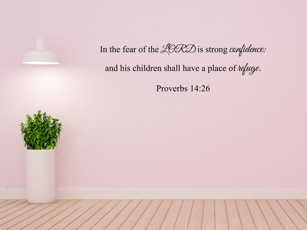 Proverbs 14:26 - KJV Bible Verse Wall Decal, Bible Wall Art, Scripture Wall Decal - Religious Sticker Quotes - Place Of Refuge Decal Vinyl Wall Decal Done 